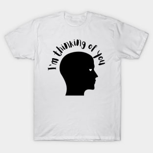 i am thinking of you T-Shirt